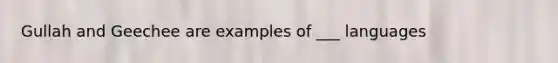 Gullah and Geechee are examples of ___ languages