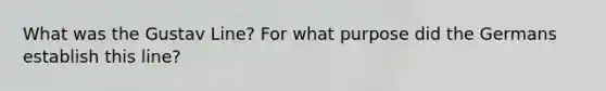 What was the Gustav Line? For what purpose did the Germans establish this line?