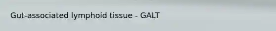 Gut-associated lymphoid tissue - GALT