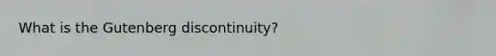 What is the Gutenberg discontinuity?