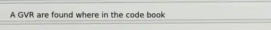 A GVR are found where in the code book