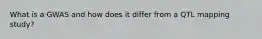 What is a GWAS and how does it differ from a QTL mapping study?