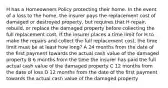 H has a Homeowners Policy protecting their home. In the event of a loss to the home, the insurer pays the replacement cost of damaged or destroyed property, but requires that H repair, rebuild, or replace the damaged property before collecting the full replacement cost. If the insurer places a time limit for H to make the repairs and collect the full replacement cost, the time limit must be at least how long? A 24 months from the date of the first payment towards the actual cash value of the damaged property B 6 months from the time the insurer has paid the full actual cash value of the damaged property C 12 months from the date of loss D 12 months from the date of the first payment towards the actual cash value of the damaged property