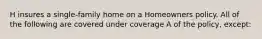 H insures a single-family home on a Homeowners policy. All of the following are covered under coverage A of the policy, except: