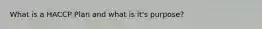 What is a HACCP Plan and what is it's purpose?