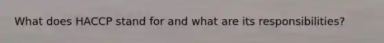 What does HACCP stand for and what are its responsibilities?