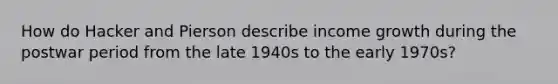 How do Hacker and Pierson describe income growth during the postwar period from the late 1940s to the early 1970s?