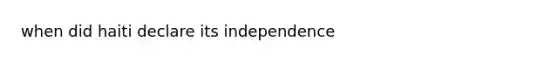 when did haiti declare its independence