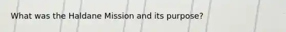 What was the Haldane Mission and its purpose?