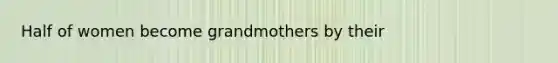 Half of women become grandmothers by their