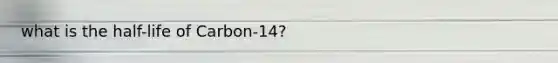 what is the half-life of Carbon-14?