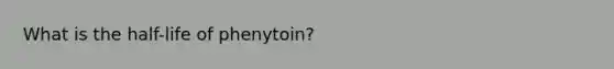 What is the half-life of phenytoin?