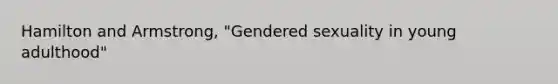 Hamilton and Armstrong, "Gendered sexuality in young adulthood"