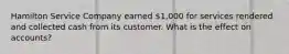 Hamilton Service Company earned 1,000 for services rendered and collected cash from its customer. What is the effect on accounts?