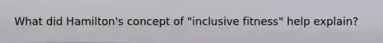 What did Hamilton's concept of "inclusive fitness" help explain?