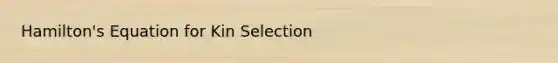 Hamilton's Equation for Kin Selection