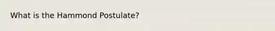 What is the Hammond Postulate?