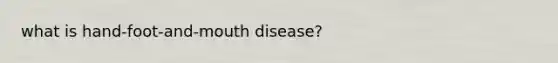 what is hand-foot-and-mouth disease?