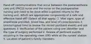 Hand-off communications that occur between the postanesthesia care unit (PACU) nurse and the nurse on the postoperative nursing unit need to be done when a patient returns to the nursing unit. Which are appropriate components of a safe and effective hand-off? (Select all that apply.) 1. Vital signs, type of anesthesia provided, blood loss, and level of consciousness 2. Uninterrupted time to review the recent pertinent events and ask questions 3. Verification of the patient using one identifier and the type of surgery performed 4. Review of pertinent events occurring in the operating room (OR) while at the nurses' station 5. Location of patient's family members