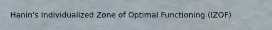 Hanin's Individualized Zone of Optimal Functioning (IZOF)