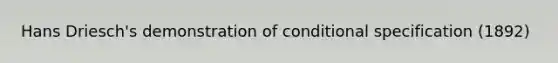 Hans Driesch's demonstration of conditional specification (1892)