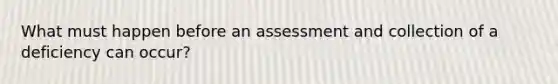 What must happen before an assessment and collection of a deficiency can occur?