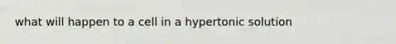 what will happen to a cell in a hypertonic solution