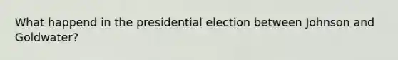 What happend in the presidential election between Johnson and Goldwater?