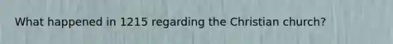 What happened in 1215 regarding the Christian church?