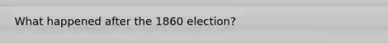 What happened after the 1860 election?