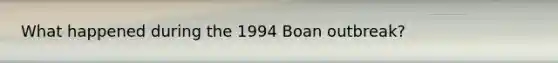 What happened during the 1994 Boan outbreak?