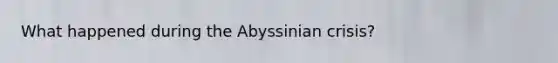 What happened during the Abyssinian crisis?