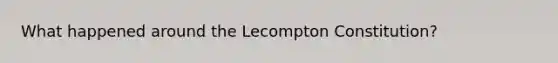 What happened around the Lecompton Constitution?