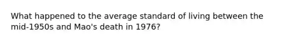 What happened to the average standard of living between the mid-1950s and Mao's death in 1976?