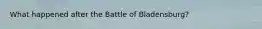What happened after the Battle of Bladensburg?
