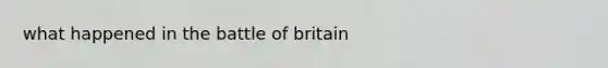 what happened in the battle of britain