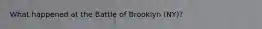 What happened at the Battle of Brooklyn (NY)?