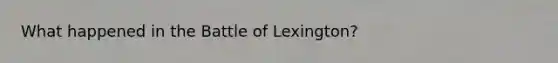 What happened in the Battle of Lexington?