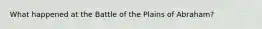What happened at the Battle of the Plains of Abraham?