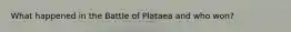 What happened in the Battle of Plataea and who won?