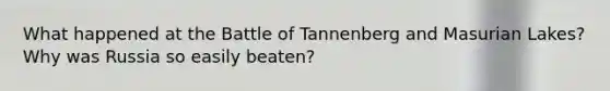 What happened at the Battle of Tannenberg and Masurian Lakes? Why was Russia so easily beaten?