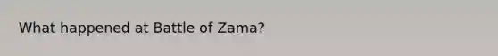 What happened at Battle of Zama?