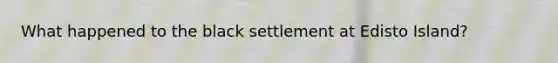 What happened to the black settlement at Edisto Island?