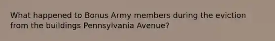 What happened to Bonus Army members during the eviction from the buildings Pennsylvania Avenue?