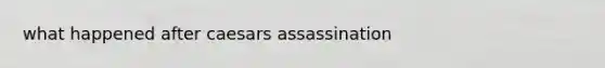 what happened after caesars assassination