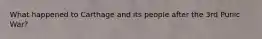 What happened to Carthage and its people after the 3rd Punic War?
