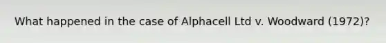 What happened in the case of Alphacell Ltd v. Woodward (1972)?