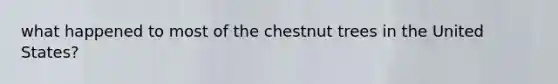 what happened to most of the chestnut trees in the United States?