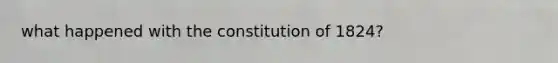 what happened with the constitution of 1824?