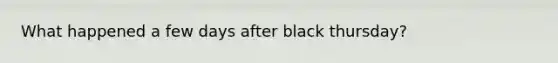 What happened a few days after black thursday?